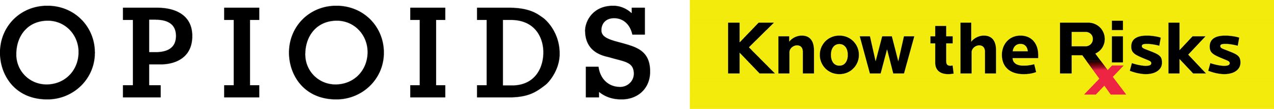 OPIOIDS: Know the Risks